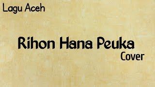 Lagu Aceh Terbaru - Rihon Hana Peuka | Cover ( Audio Video)