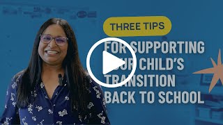 Three Tips for Supporting Your Student's Transition Back To School