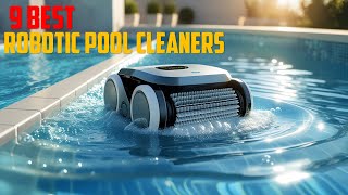 ✅Best Robotic Pool Cleaners of 2025 | Top 9 Best Robotic Pool Cleaners of 2025