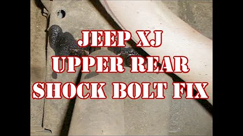 JEEP XJ UPPER REAR SHOCK BOLT FIX