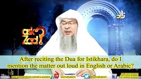 When reciting dua Istekhara do I mention the matter loud in English/Arabic/not mention Assimalhakeem