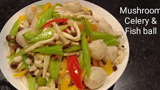 Mushroom Celery & Fish Ball Stir Fry