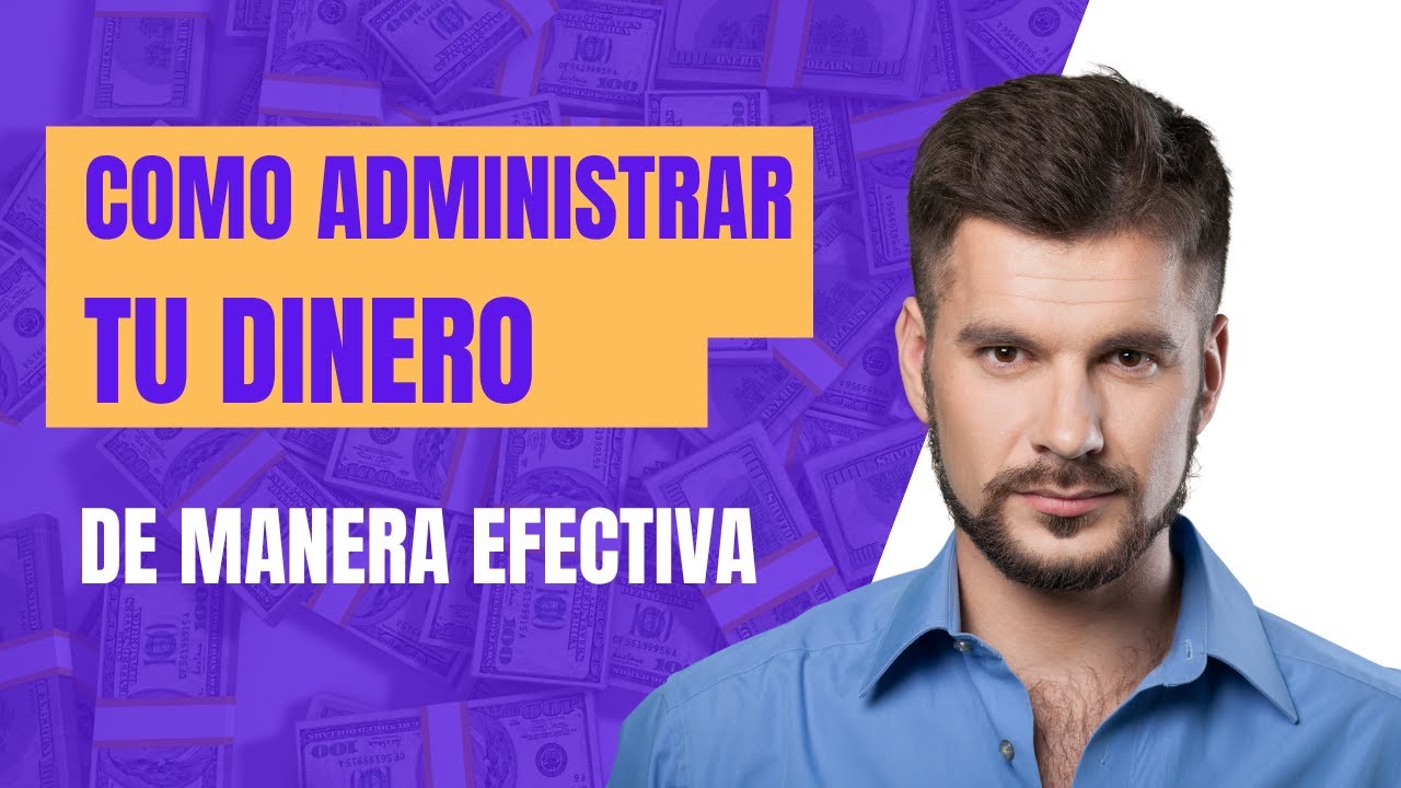 Como administrar tu dinero de manera efectiva - YouTube