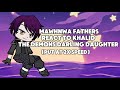 Mawhnwa fathers react to Khalid the demons darling daughter#webcomic#gacha#gachareact