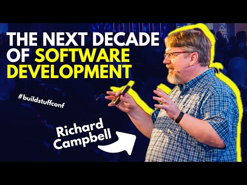 The Next Decade of Software Development | Richard Campbell