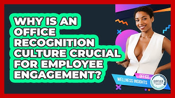 Why Is An Office Recognition Culture Crucial For Employee Engagement? - Office Wellness Insights