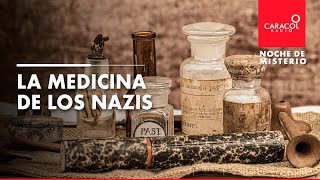 Noche de Misterio | La medicina de los Nazis