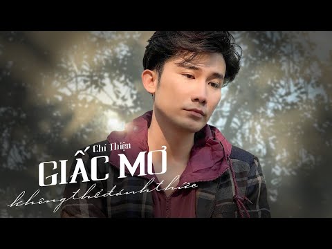 GIẤC MƠ KHÔNG THỂ ĐÁNH THỨC - CHÍ THIỆN | MV Official