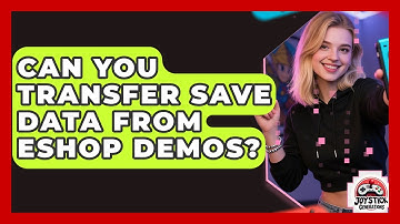Can You Transfer Save Data From eShop Demos? - Joystick Generations