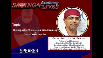 The impact of simulation based training on Anaesthesia practice by Prof. Abdulaziz Boker