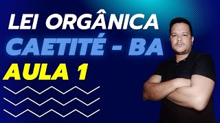 LEI ORGÂNICA - CAETITÉ - BA - AULA 1