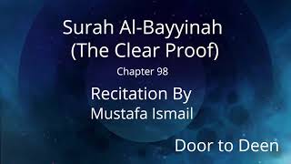 Surah Al-Bayyinah (The Clear Proof) Mustafa Ismail  Quran Recitation