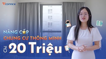 Nâng cấp chung cư thông minh chỉ 20 triệu | | Tập 4 - Nhà thông minh Vconnex Review