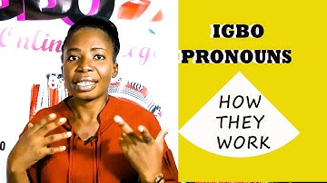 LEARN IGBO PRONOUNS AND HOW THEY ARE USED
