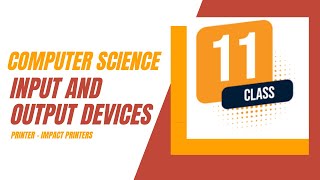 Class 11 | Computer Science | Ln 1 Introduction to Computers | Input and Output Devices | Part 4