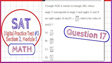 Question 17 in SAT Digital Practice Test #3, MATH Section 2 Module 1- sin(F)=308/317