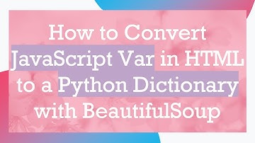 How to Convert JavaScript Var in HTML to a Python Dictionary with BeautifulSoup