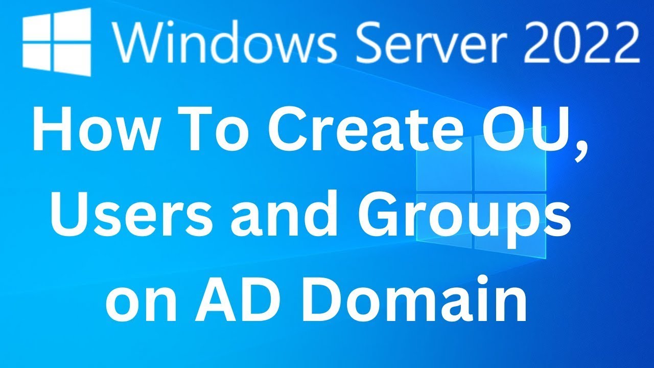 How to Create OU, Users and Groups on Active Directory in Window Server ...