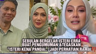 SEBULAN BERGELAR ISTERI ERRA BUAT PENGUMUMAN \u0026 TEGASKAN \