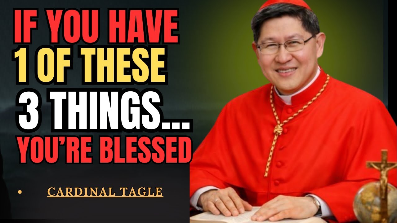 Cardinal Tagle SHOCKING Message: 3 Signs God Has Already Blessed You