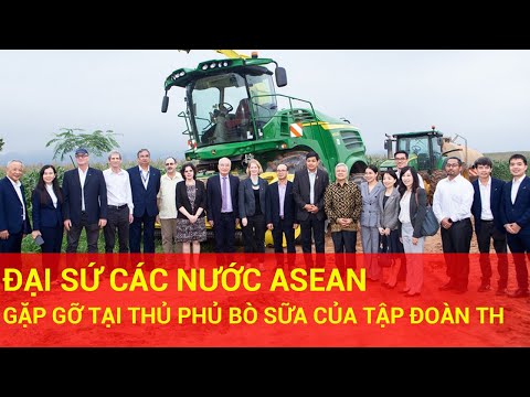 Video Đại Sứ Các Nước ASEAN Gặp Gỡ Tại Thủ Phủ Bò Sữa Của... - youtube