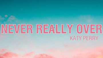Never Really Over - Katy Perry (Lyrics Video)