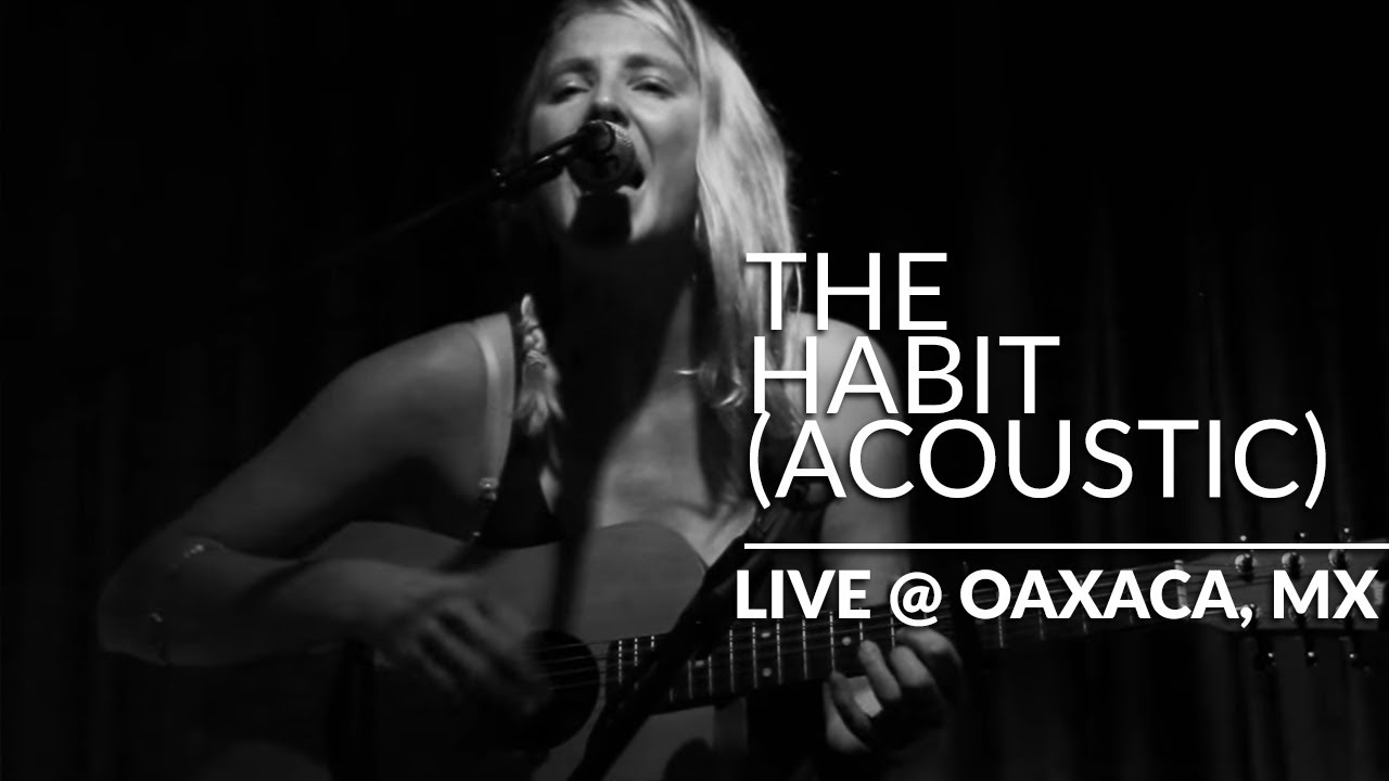 Lissie - The Habit (Acoustic Live @ Oaxaca, Mexico)