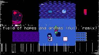 field of hopes and dreams (null. remix)