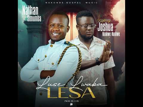 Nathan Simumba Ft Joshua Nankwe Nankwe Luse Lwaba Lesa Official Audio 2025