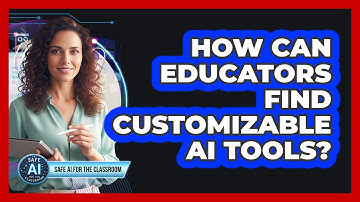 How Can Educators Find Customizable AI Tools?