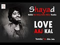 Arijit singhshayad love aaj kal  pritam  vjvikas jain