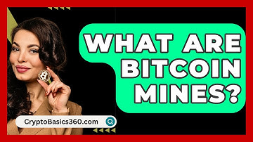 What Are Bitcoin Mines? - CryptoBasics360.com