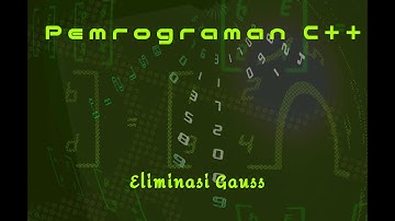 #13 Pemrograman c++  Eliminasi Gauss (Part 1)