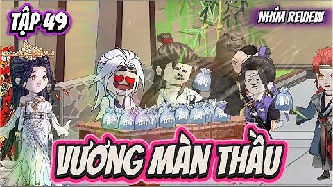 TẬP 49: VƯƠNG MÀN THẦU - PHẾ VẬT XUYÊN KHÔNG TU TIÊN | Nhím Review #xuyênkhông #tutien