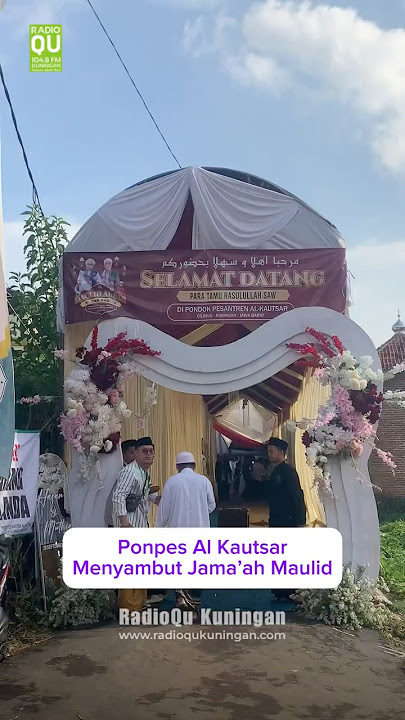 Al Kautsar Islamic Boarding School Welcomes Maulid Congregation #radioqukuningan