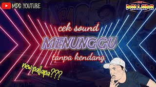 CEK SOUND MENUNGGU TANPA KENDANG