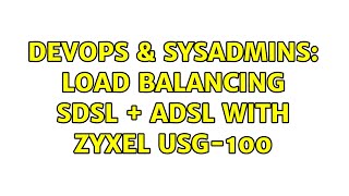 DevOps & SysAdmins: Load balancing SDSL + ADSL with Zyxel USG-100 Net Worth