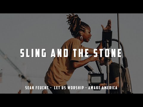 Stone in the Sling Spontaneous - Sean Feucht - Let Us Worship  - Awake America