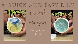 Let's Make Hair Grease at Home! | A QUICK D.I.Y!!