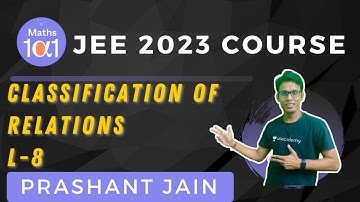 Classification of Relations L-8 | JEE 2023 Course | Maths 101 | Prashant Jain