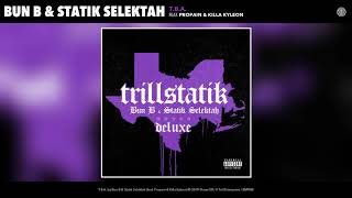 Bun B & Statik Selektah - T.B.A. (Feat. Propain & Killa Kyleon) (Audio)