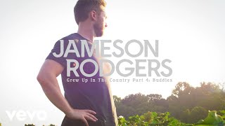 Jameson Rodgers - Grew Up in the Country (Part 4: Buddies)
