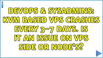 DevOps & SysAdmins: KVM based VPS crashes every 3-7 days. Is it an issue on VPS side or node