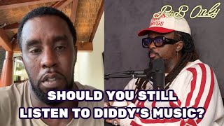 Should You Still Listen to Diddy’s Music? | The R&B ONLY Show