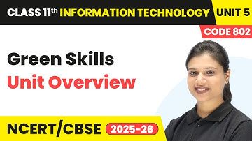 Green Skills - Unit Overview | Class 11 IT Unit 5 | Part A - Code 802 | CBSE 2025-26