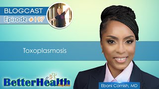 Episode #197: Toxoplasmosis with Dr. Eboni Cornish, MD by BetterHealthGuy 618 views 2 months ago 1 hour, 45 minutes