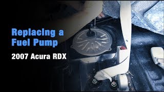 Replacing Fuel Pump on 2007 Acura RDX