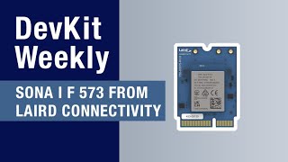 dev kit weekly: sona if573 from laird connectivity