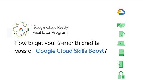 How to get your 2-month credits pass? | GoogleCloudReady Facilitator Program