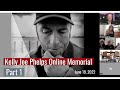 Kelly Joe Phelps Zoom Memorial June 19th 2022 Part 1 Of 3 Kelly Joe Phelps Zoom Memorial June 19th 2022 Part 1 Of 3